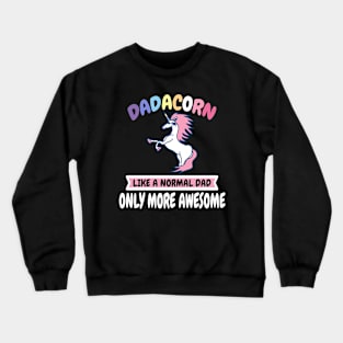 Dadacorn Like A Normal Dad Only More Awesome Crewneck Sweatshirt